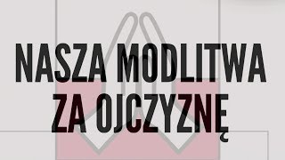 Na stulecie odzyskania niepodległości – Modlitwa za Ojczyznę [upl. by Leryt877]