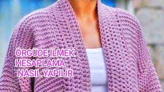 ÖRGÜDE BEDENE GÖRE İLMEK HESAPLAMA  Kaç İlmek Atmalıyım  Örgü Modelleri [upl. by Anazus]