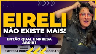 EIRELI NÃO EXISTE MAIS ENTÃO QUAL EMPRESA ABRIR [upl. by Nylle]