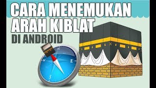 Cara Menemukan Arah Kiblat Sholat dengan Android  KOMPUTER HAPE [upl. by Oirottiv]