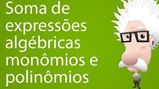 Soma de expressões algébricas monômios e polinômios [upl. by Busey47]