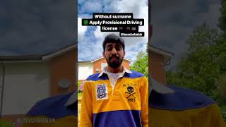 How To Apply Provisional Driving Licence Without Surname Without Last name In UK 🇬🇧 information [upl. by Frederich]