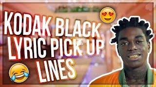 KODAK BLACK PICK UP LINES [upl. by Ackerley535]