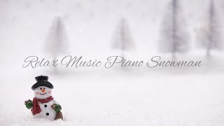 Relax Music Piano Snowman [upl. by Nibas219]