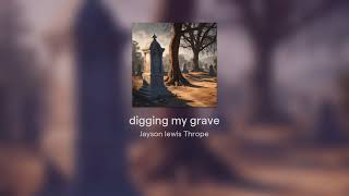 digging my grave [upl. by Llessur]