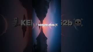 KEPLER 452b ☠️🗿  space edit  space edits cosmos fypシ゚ [upl. by Aeret]