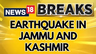 Jammu And Kashmir News  Earth Quake Jolts Jammu Kashmir  Tremors Felt In JampKs Baramulla  News18 [upl. by Yolande]