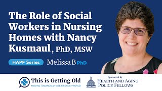 The Role of Social Workers in Nursing Homes With Nancy Kusmaul PhD MSW amp Lynn Friss Feinberg MSW [upl. by Ahsikal623]