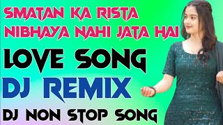 Samatan ka rista nibhaya nahi jata hai dj love song [upl. by Jasun]