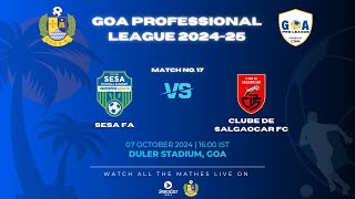 MATCH 17  SESA FA VS CLUBE DE SALGAOCAR  GOA PRO LEAGUE 202425 [upl. by Marissa]