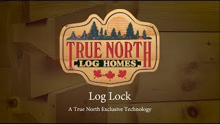 LogLock® System  True North Log Homes [upl. by Negah972]