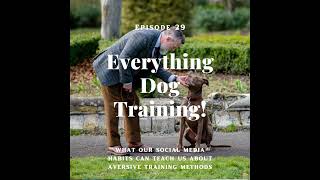 Episode 29  Social media and aversive training methods [upl. by Gathard273]