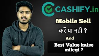 Should you sell your mobile to cashify   How to sell your mobile in best price [upl. by Thorvald949]