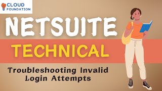 Troubleshooting Invalid Login Attempts  Netsuite Training  Netsuite Technical  CloudFoundation [upl. by Tsirc]