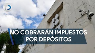 SAT no cobrará impuestos por depósitos en efectivo [upl. by Ahcsim]