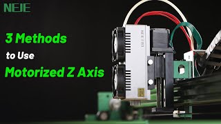 Machine Guide 17  3 Methods to Use Motorized Z Axislaser laserengraver neje diy nejemax4 [upl. by Dachi758]