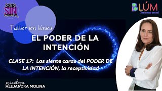 CLASE 17 EL PODER DE LA INTENCIÓN la cara de la receptividad [upl. by Jesh]