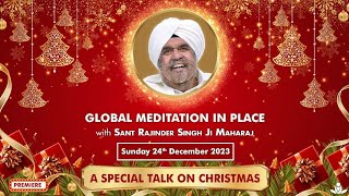 Global Meditation in Place with Sant Rajinder Singh Ji Maharaj Dec 24 2023 [upl. by Ennybor]