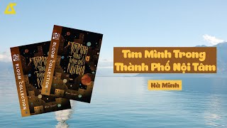 SÁCH NÓI Tìm Mình Trong Thành Phố Nội Tâm  Hà Minh  Chương 1 [upl. by Keligot248]