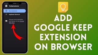 How to Add Google Keep Extension to Browser  Enhance Your Productivity 2024 [upl. by Aianat]