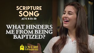 Scripture Song ACTS 83538  What Hinders Me From Being Baptized  LOVE ME [upl. by Eirolam]