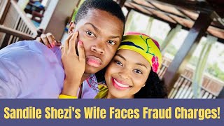 Sandile Shezis Wife Faces Fraud Charges [upl. by Neetsyrk]