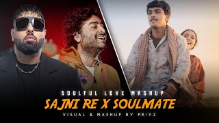 Soulful Love Mashup  Arijit Singh  Sajni Re X Soulmate mashup  Best of Arijit Singh Songs  pritz [upl. by Eitac]