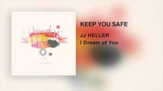 JJ Heller  Keep You Safe Official Audio Video [upl. by Fleck]