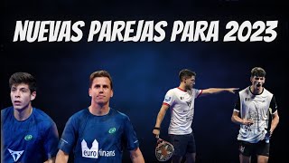 TODAS LAS NUEVAS PAREJAS QUE PODRÍAMOS VER EN 2023 EN WORLD PADEL TOUR [upl. by Mikael634]