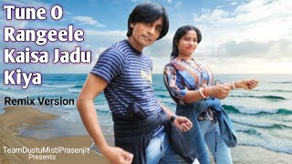 Tune O Rangeele Kaisa Jadu Kiya  Remix Version  Covered by TeamDustuMistiPrasenjit [upl. by Ahsitan]