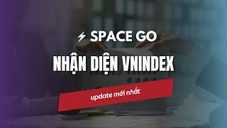 Nhận diện bối cảnh hiện tại VNINDEX Cơ hội và các tín hiệu để thị trường tăng giá  Space Go [upl. by Ermey618]