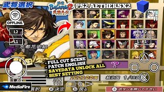 BASARA 2 HEROES PATCH ENGLISH FULL VERSION PS2 AETHERSX2 SAVEDATA UNLOCK ALL Best Setting Di Android [upl. by Tobie145]