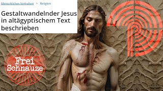 Gestaltwandelnder Jesus in altägyptischem Text beschrieben [upl. by Halette]