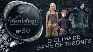 O clima de Game of Thrones  Nerdologia [upl. by Bilow882]