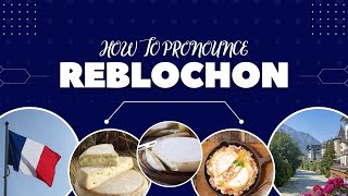 How To Pronounce Reblochon French Cheese Name [upl. by Duston40]