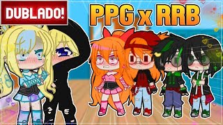 DUBLADO  PPG amp RRB  FACULDADE  Mini Filme GACHA CLUB [upl. by Niboc]