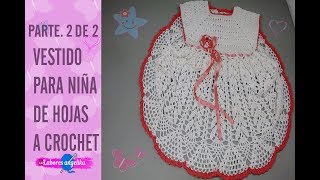 PARTE 2 DE 2 VESTIDO PARA NIÑA DE HOJAS A CROCHET  Labores Angélika [upl. by Hugo]