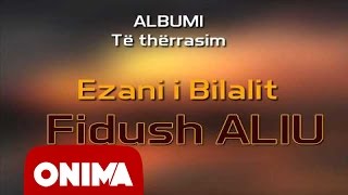 Fidush Aliu  Ezani i Bilalit 2006 official [upl. by Gerdy253]