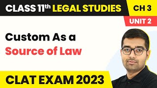 Class 11 Legal Studies Unit 2 Chapter 3  Custom As a Source of Law  Sources of Law [upl. by Ellissa303]