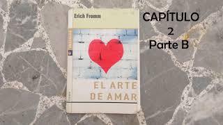 El arte de amar  Erich Fromm  Capítulo 2 Parte B [upl. by Cohe753]