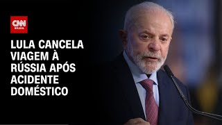 Lula cancela viagem à rússia após acidente doméstico  AGORA CNN [upl. by Beauvais458]