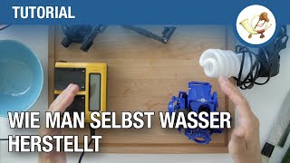 Tutorial Wie man selbst Wasser herstellt [upl. by Krueger]