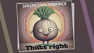 SPASTICUNTURNIPRICK [upl. by Fina169]