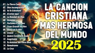 LA CANCIÓN CRISTIANA MAS HERMOSA DEL MUNDO 2024  MÚSICA CRISTIANA PARA SENTIR LA PRESENCIA DE DIOS [upl. by Waldron]