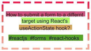 How to submit a form to a differnt target using Reacts useActionState hook [upl. by Ocir]