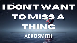 Aerosmith  I Dont Want to Miss a Thing Lyrics Video [upl. by Oyam163]