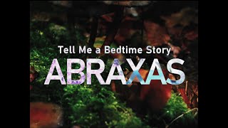 Tell Me a Bedtime Story ABRAXAS  Teaser 2 [upl. by Abita]