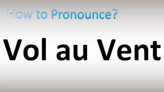 How to Pronounce Vol au Vent [upl. by Orlanta800]