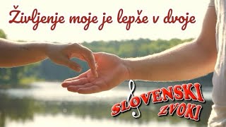 Življenje moje je lepše v dvoje SLOVENSKI ZVOKI [upl. by Anaujik532]