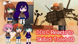 DDLC Reacts to Skibidi toilet 60 [upl. by Reisch]